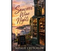 Sancerre Wine Nights: A Feel-Good Cosy Romance of Love, Wine, and New Beginnings in Cornwall. For fans of Sophie Kinsella, Lucy Diamond and Jenny Colgan