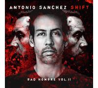 Antonio Sánchez - Antonio Sánchez - "SHIFT - Bad Hombre Vol. II" (CD)
