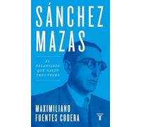 Sánchez Mazas: El falangista que nació tres veces (Biografías)