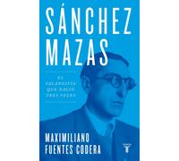 Sánchez Mazas. | Maximiliano De Fuentes Codera