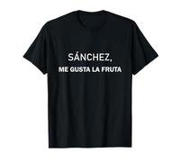 Sánchez me gusta la fruta. Graciosa frase de Ayuso a Sánchez Camiseta