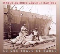Sanchez Ramirez,Marco Antonio - Lo Que Trajo El Barco [Import]