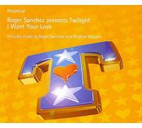 Sanchez, Roger Pres Twilight - I Want Your Love