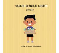 Sancho planta el chupete: Un cuento para dejar el chupete de manera respetuosa