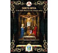 Sancta Missa. Il rito della Messa in rito romano antico. Ediz. italiana e latina