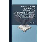 Sancti Thomae Aquinatis O.p. Doctrina De Cooperatione Dei Cum Omni Natura Creata Praesertim Libera