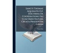 Sancti Thomae Aquinatis O.p. Doctrina De Cooperatione Dei Cum Omni Natura Creata Praesertim Libera