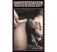 Sanctification: Learning to Walk Free: 4 (Escape from the Darkness)