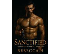 Sanctified: A Dark Ritual Cult Romance of Obsession, Control, and Total Surrender (The Covenant Series)