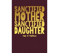 Sanctified Mother Sanctified Daughter: Mother Daughter Bible Study Journal (Book of Matthew)