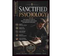 Sanctified Psychology: The Complete Guide to Biblical Emotional Regulation and Renewing Your Mind