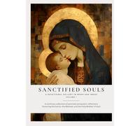 Sanctified Souls: A Devotional Gallery in Word and Image