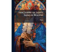 Sanctuaire de Sainte Anne de BeauprÃ(c)