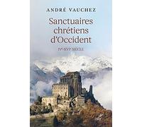 Sanctuaires chrétiens d'Occident: IVe-XVIe siècle