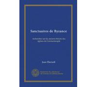Sanctuaires de Byzance: recherches sur les anciens trésors des églises de Constantinople