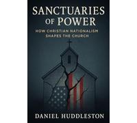 Sanctuaries Of Power: How Christian Nationalism Shapes The Church