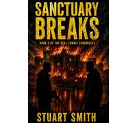 Sanctuary Breaks (Deal Zombie Chronicles the Sanctuary Series)
