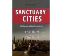 Sanctuary Cities: Safe Havens or Legal Quagmires? The Huff and The Puff (A Dialogue With America)