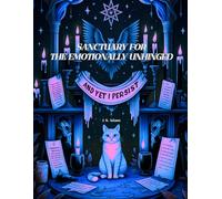 Sanctuary for the Emotionally Unhinged: A Coloring Book for Gloriously Unstable Days