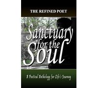 Sanctuary for the Soul: A Poetical Anthology for Life's Journey: 2 (Poetry Anthology)