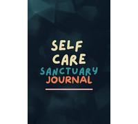Sanctuary for the Soul: Guided Self-Care & Emotional Reflection Journal: Matte cover, 120 guided pages-mood and gratitude tracking, mindfulness exercises, emotional resilience tools