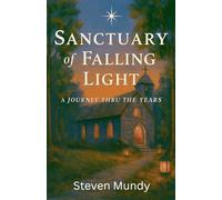 Sanctuary of Falling Light, A Journey Thru The Years