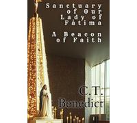 Sanctuary of Our Lady of Fátima: A Beacon of Faith (Sacred Compass: The Light of Modern Catholicism)