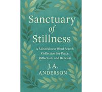 Sanctuary of Stillness: A Mindfulness Word Search Collection for Peace, Reflection, and Renewal