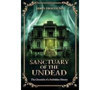 Sanctuary of the Undead: The Chronicle of a Forbidden History