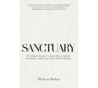 Sanctuary: The Human Journey to Inner Peace, Infinite Possibility, and Living a Life of Divine Design