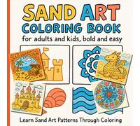 Sand Art Bold and easy Coloring Book: 50 Mess-Free Sand Art Designs: Learn Sand Art Patterns Through Coloring - Beach Activities, Sand Castles, and Creative Beach Fun