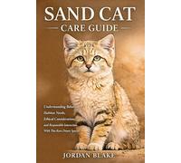 Sand Cat Care Guide: Understanding Behavior, Habitat Needs, Ethical Considerations, and Responsible Interaction With This Rare Desert Species