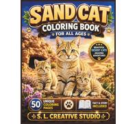 Sand Cat Coloring Book for All Ages: 50 Beautiful and Realistic Sand Cat Coloring Pages Featuring Desert Wildlife, Natural Habitats, Fun Facts, Story ... Lovers (Rare Wild Cats Coloring Book Series)