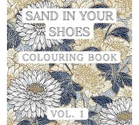 Sand In Your Shoes: Volume 1: Art Therapy Coloring Book for Calm and Focus