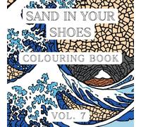 Sand In Your Shoes: Volume 7: Art Therapy Coloring Book for Tranquility and Flow