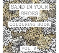 Sand In Your Shoes: Volume 8: Art Therapy Coloring Book for Rest and Reflection