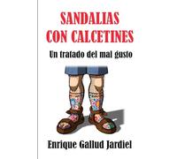 Sandalias con calcetines: Un tratado del mal gusto
