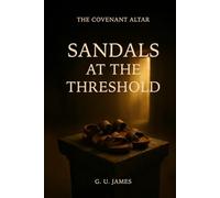 SANDALS AT THE THRESHOLD (THE COVENANT ALTAR)