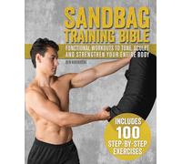 Sandbag Training Bible: Functional Workouts to Tone, Sculpt and Strengthen Your Entire Body