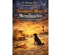 Sanddorn, Mord und Meeresrauschen (Ein Norderney-Krimi: Die Inselbäckerin ermittelt 1): Packender Küstenkrimi mit Herz, Humor und dem dreibeinigen Möwe (Cozy Krimi mit Hund)