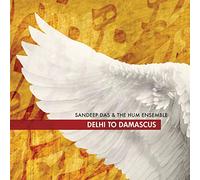 Sandeep Das & The Hum Ensemble - Delhi To Damascus