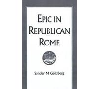 Sander M. Goldberg Epic in Republican Rome (Tapa dura)