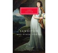Sanditon And Other Stories: Jane Austen (Everyman's Library CLASSICS)