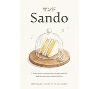 Sando: A story about a young man, an egg sandwich, and the quiet place where joy lives