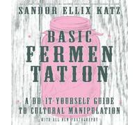 Sandor Ellix Ka Basic Fermentation: A Do-It-Yourself Guide to Cultur (Tapa dura)