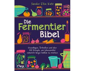 Sandor Ellix Ka Die Fermentier-Bibel: Grundlagen, Techniken und üb (Tapa blanda)