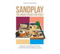 Sandplay: the Image Speaks for Itself : Signposts, Symbols and Themes on the Path of the Sandplay Journey