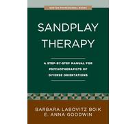 Sandplay Therapy: A Step-by-Step Manual for Psychotherapists of Diverse Orientations (Norton Professional)