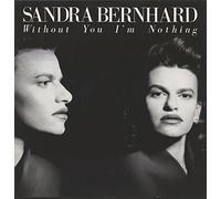 Sandra Bernhard - Without You I'm Nothing