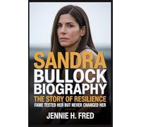 Sandra Bullock biography: the story of resilience fame tested her but never changed her